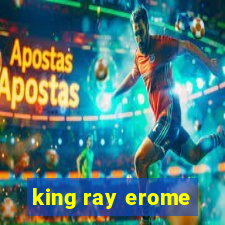 king ray erome